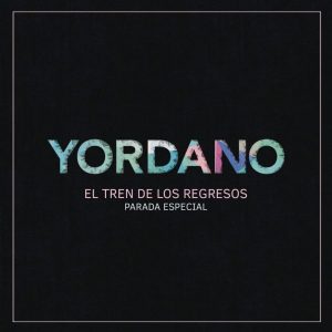 Yordano – El Tren De Los Regresos (Edición Especial) (2017)